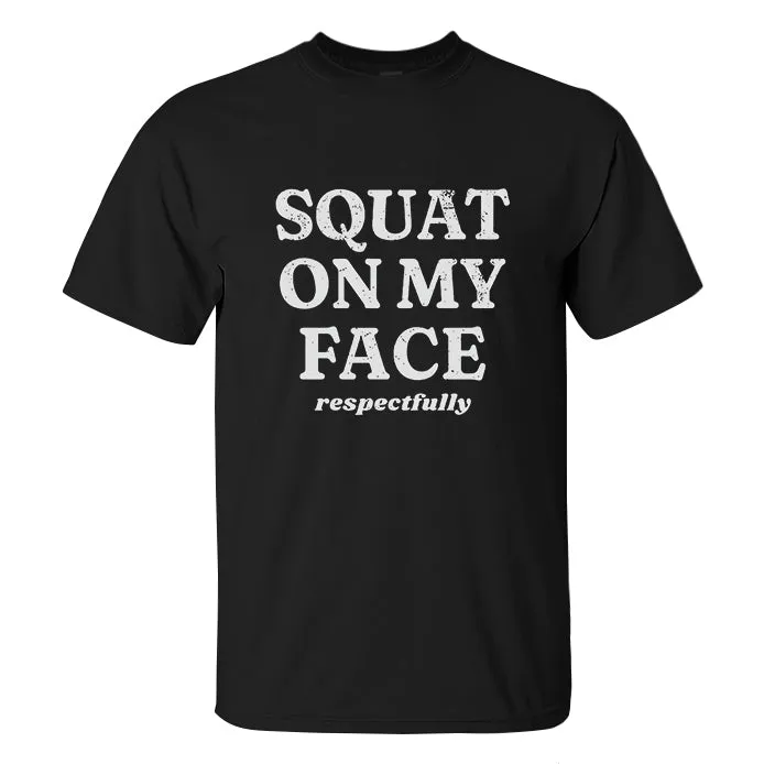 Squat On My Face Respectfully Printed Men's T-shirt sold by Polyalien product image thumbnail 2