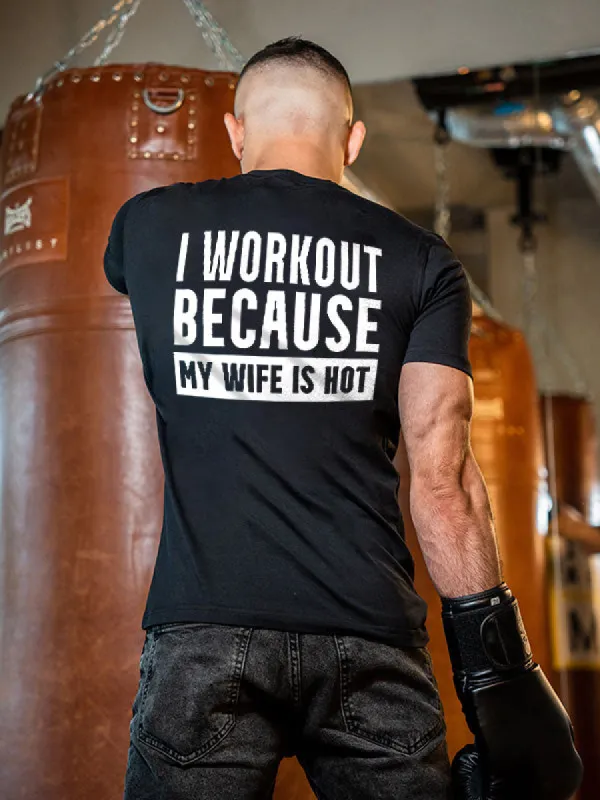 I Workout Because My Wife Is Hot Printed Men's T-shirt sold by Polyalien