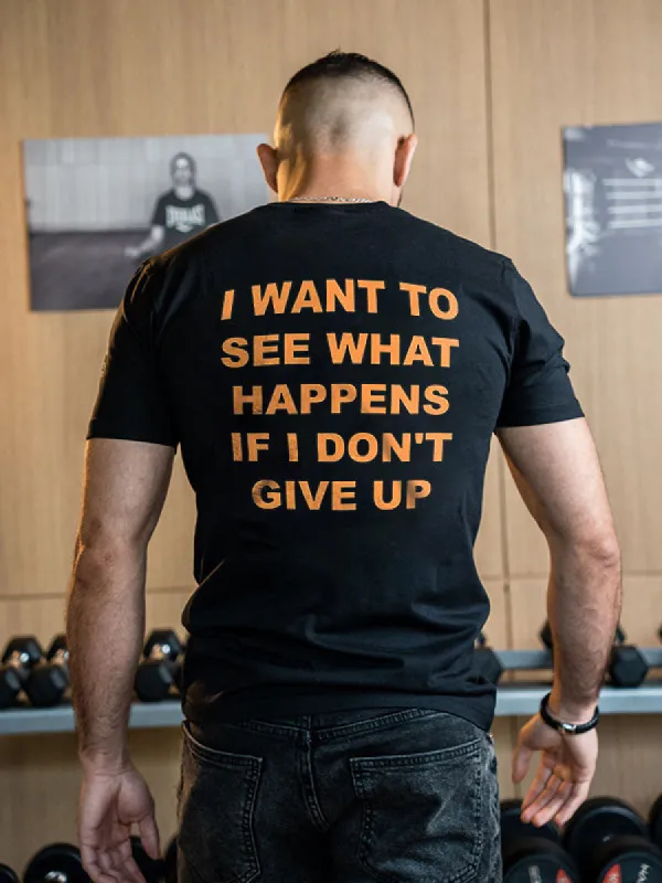 I Want To See What Happens If I Don't Give Up Printed Men's T-shirt sold by Polyalien