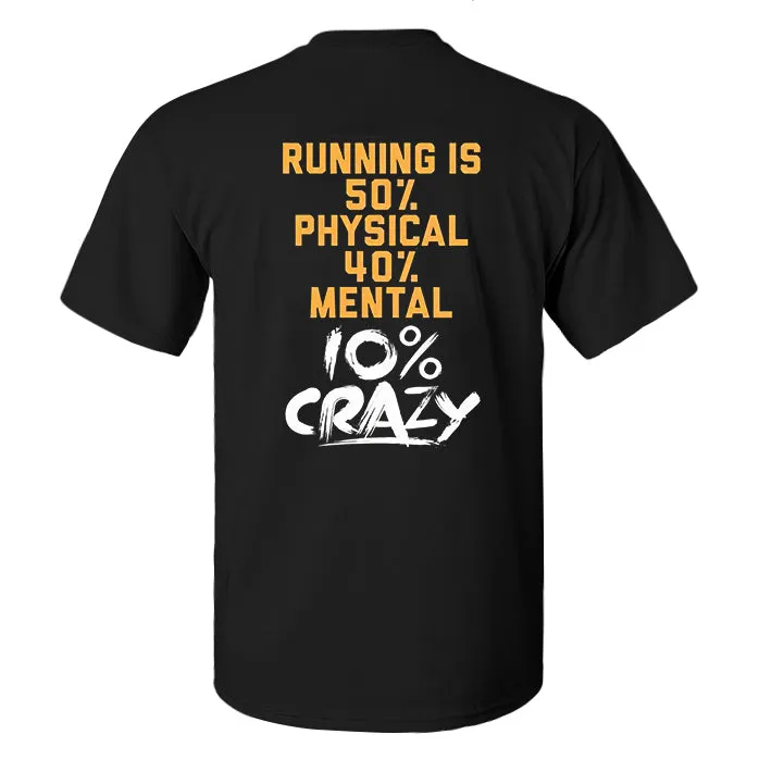 Running Is 50% Physical 40% Mental 10% Crazy Printed Men's T-shirt sold by Polyalien product image thumbnail 2