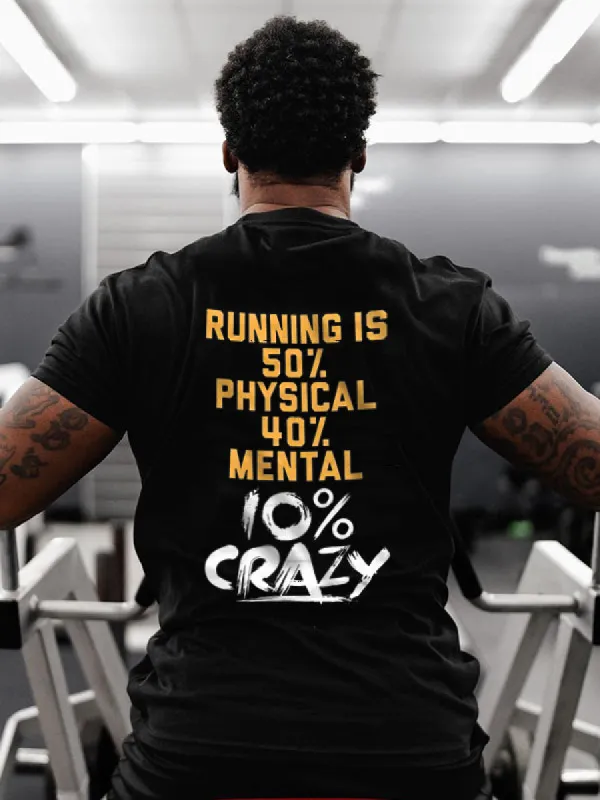 Running Is 50% Physical 40% Mental 10% Crazy Printed Men's T-shirt sold by Polyalien