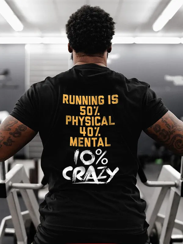 Running Is 50% Physical 40% Mental 10% Crazy Printed Men's T-shirt sold by Polyalien