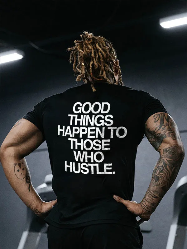 Good Things Happen To Those Who Hustle Printed Men's T-shirt sold by Polyalien
