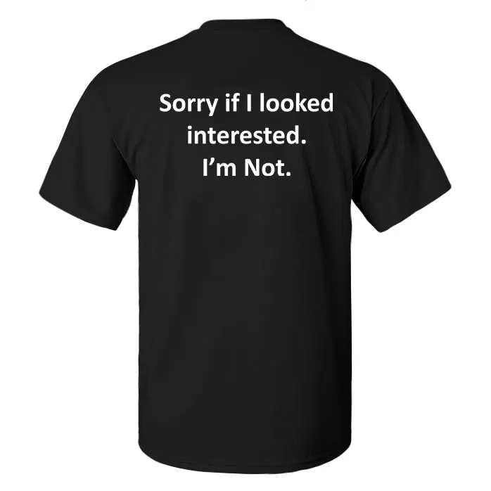 Sorry If I Looked Interested. I'm Not Printed Men's T-shirt sold by Polyalien product image thumbnail 2