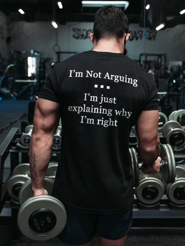 I'm Not Arguing I'm Just Explaining Why I'm Right Printed Men's T-shirt sold by Polyalien