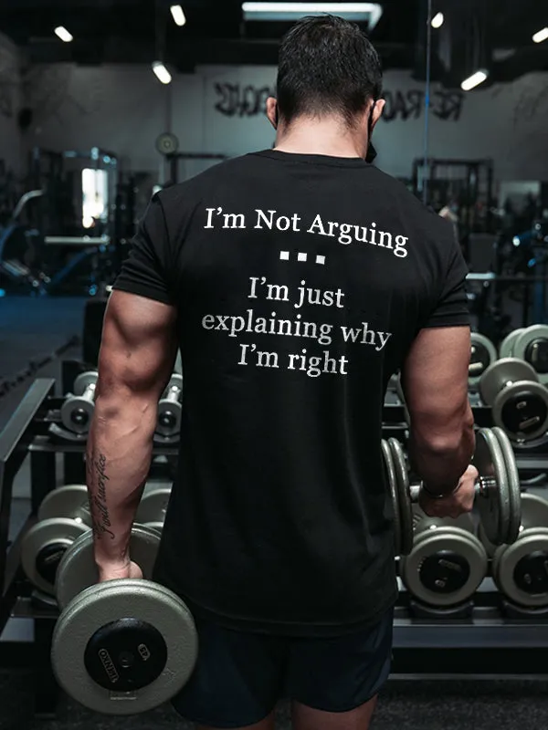I'm Not Arguing I'm Just Explaining Why I'm Right Printed Men's T-shirt sold by Polyalien