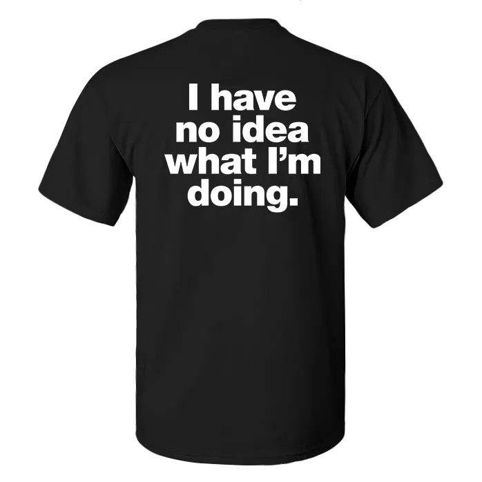 I Have No Idea What I'm Doing Printed Men's T-shirt sold by Polyalien product image thumbnail 2