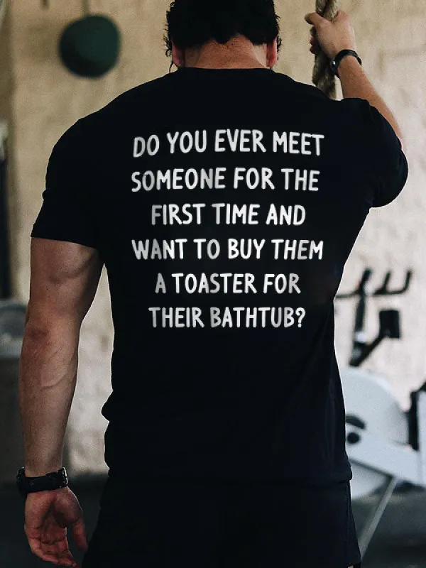 Do You Ever Meet Someone For The First Time Printed Men's T-shirt sold by Polyalien