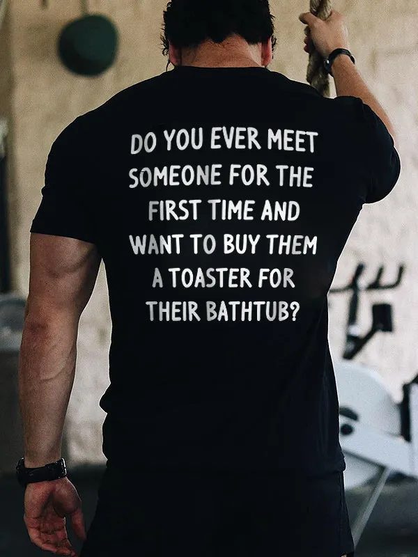 Do You Ever Meet Someone For The First Time Printed Men's T-shirt sold by Polyalien