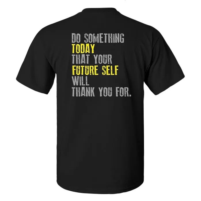 Do Something Today That Your Future Self Will Thank You For Printed Men's T-shirt sold by Polyalien product image thumbnail 2
