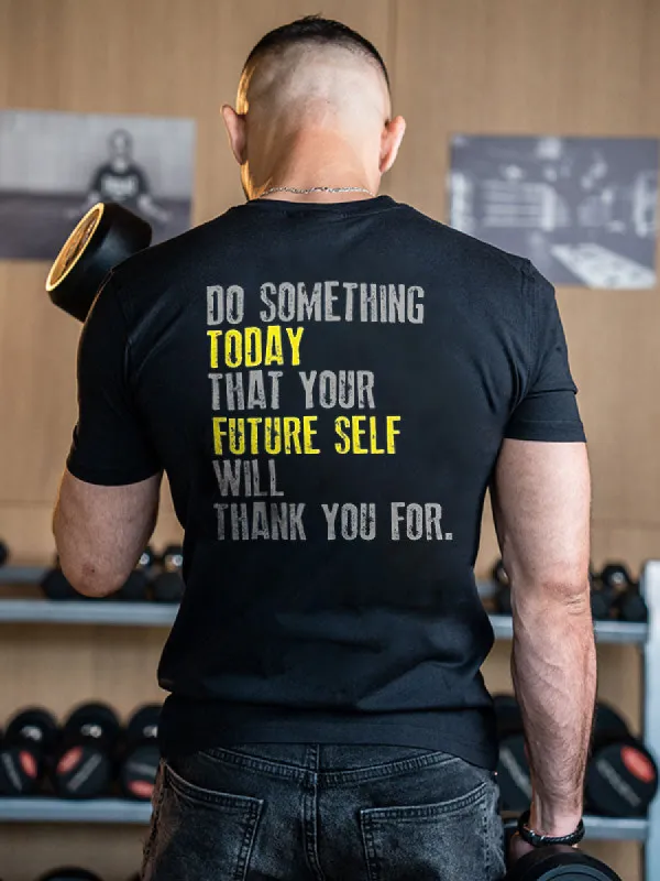 Do Something Today That Your Future Self Will Thank You For Printed Men's T-shirt sold by Polyalien