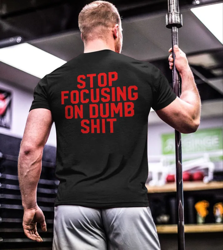 Stop Focusing On Dumb Shit Printed Men's T-shirt sold by Polyalien
