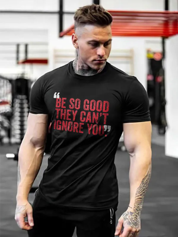 Be So Good They Can't Ignore You Printed Men's T-shirt sold by Polyalien