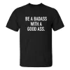 Be A Badass With A Good Ass Printed Men's T-shirt sold by Polyalien