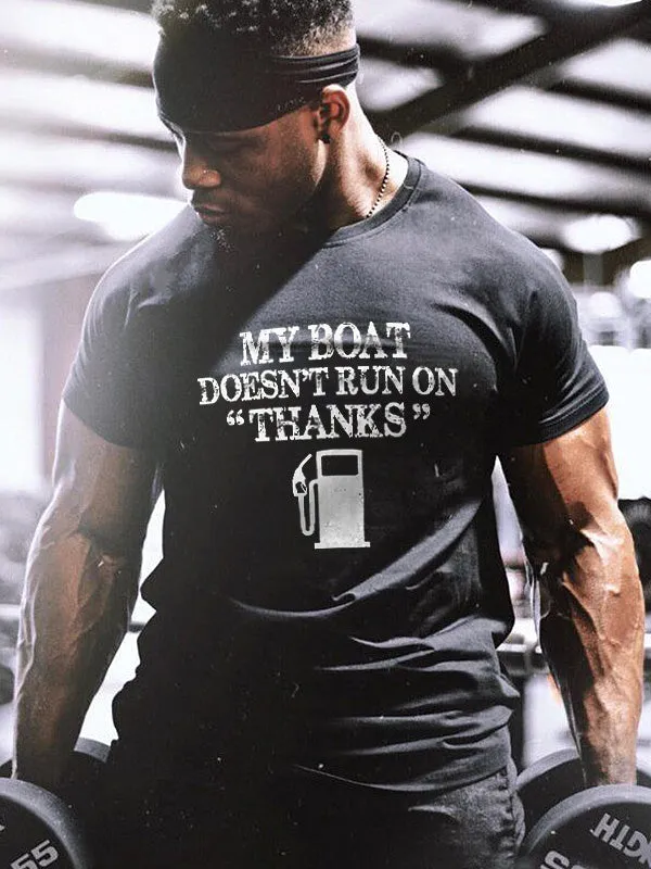My Boat Doesn't Run On "Thanks" Printed Men's T-shirt sold by Polyalien