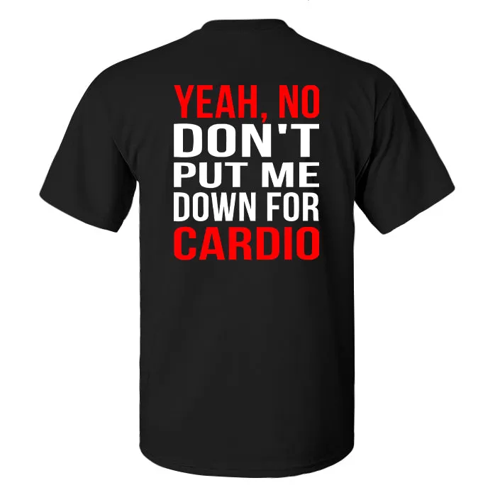Yeah, No Don't Put Me Down For Cardio Printed Men's T-shirt sold by Polyalien product image thumbnail 2