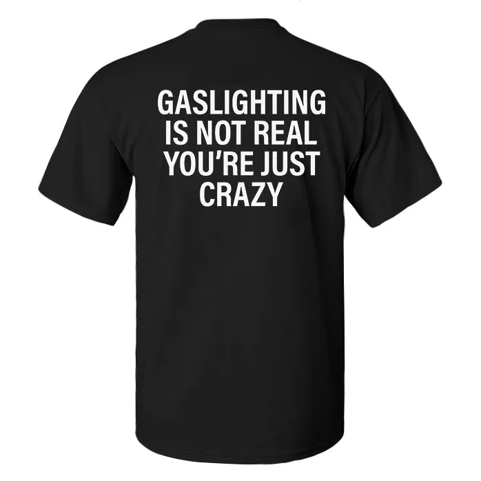 Gaslighting Is Not Real You're Just Crazy Printed Men's T-shirt sold by Polyalien product image thumbnail 2