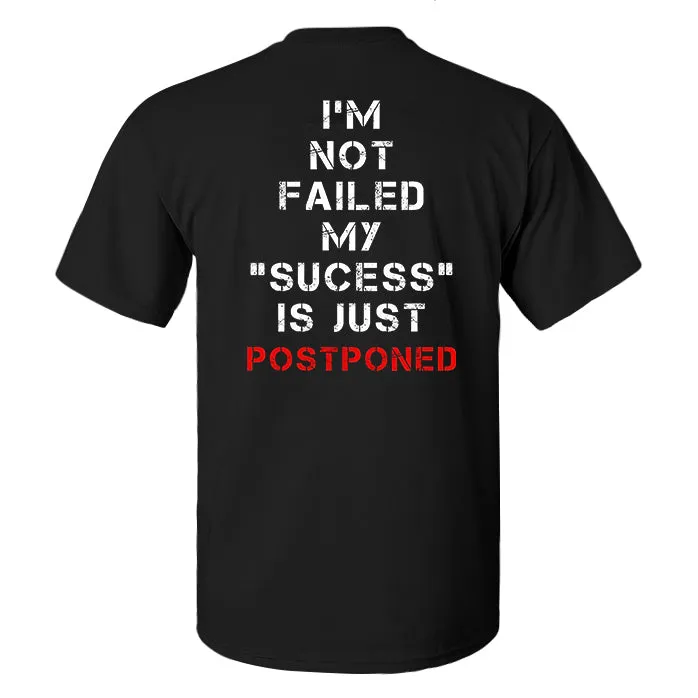 I'm Not Failed My "Sucess" Is Just Postponed Printed Men's T-shirt sold by Polyalien product image thumbnail 2