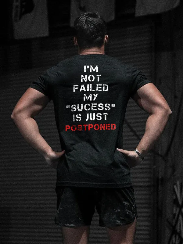 I'm Not Failed My "Sucess" Is Just Postponed Printed Men's T-shirt sold by Polyalien