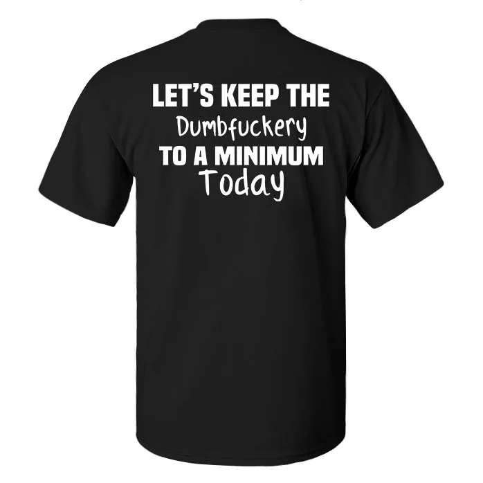 Let's Keep The Dumbfuckery To A Minimum Today Print Men's T-shirt sold by Polyalien product image thumbnail 2