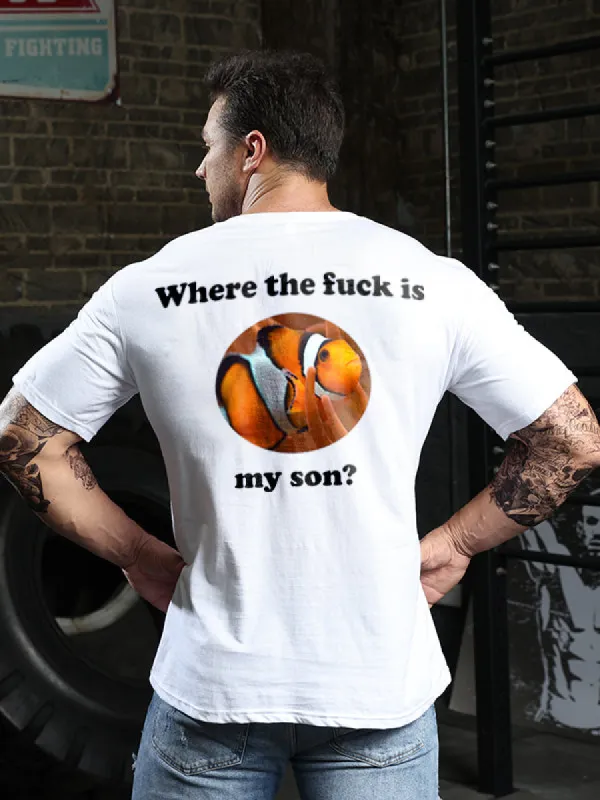 Where The F**k Is My Son Print Men's T-shirt sold by Polyalien