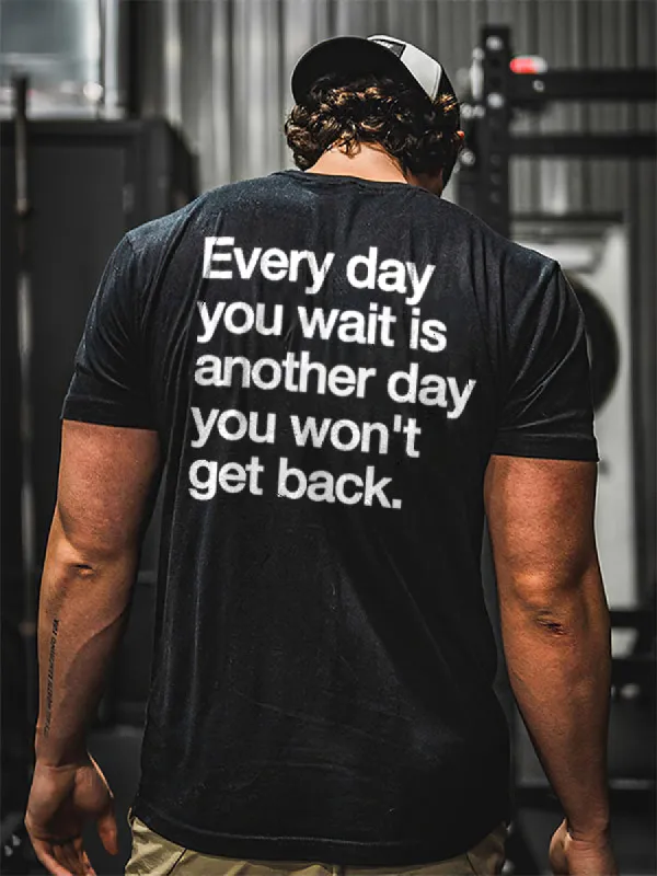 Every Day You Wait Is Another Day You Won't Get Back Print Men's T-shirt sold by Polyalien