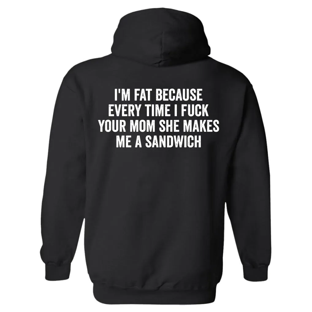 I'm Fat Because Every Time I Fxxk Your Mom She Makes Me A Sandwich Print Men's Hoodie sold by Polyalien product image thumbnail 2