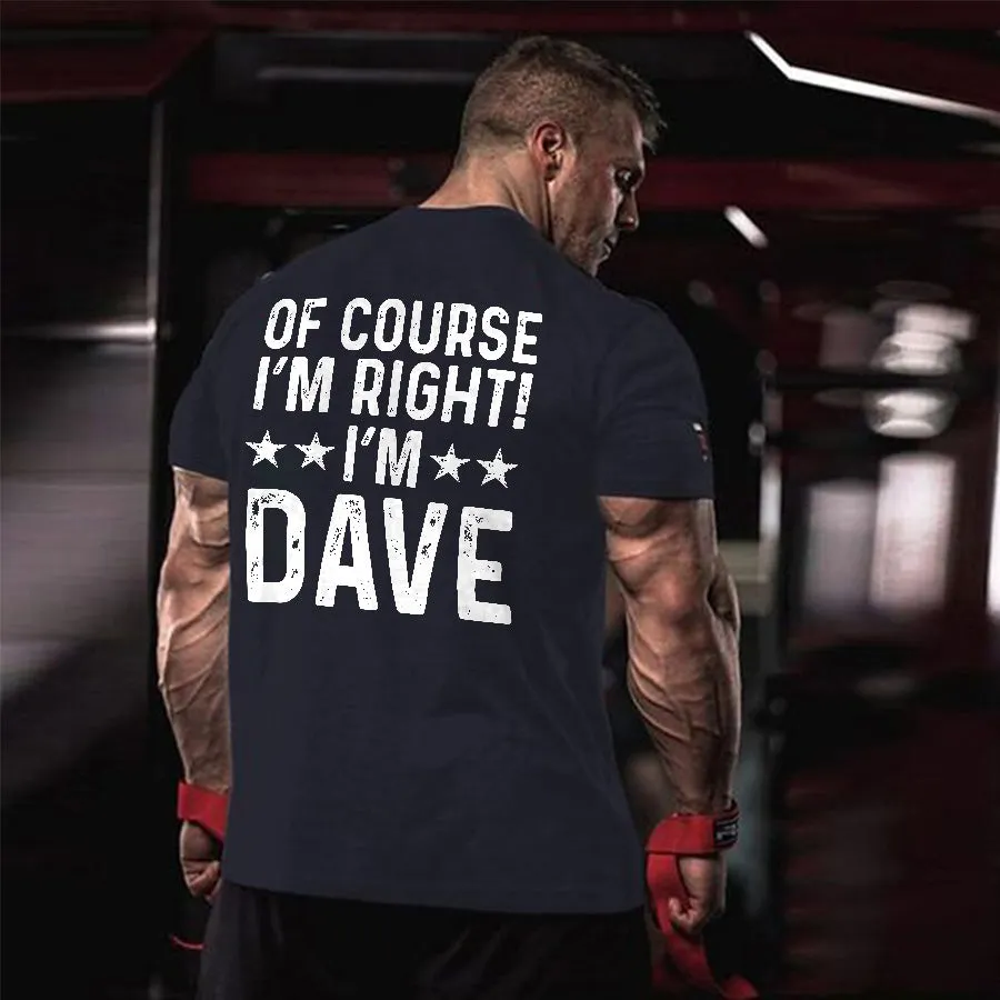 Of Course I'm Right! Dave Print Men's T-shirt sold by Polyalien
