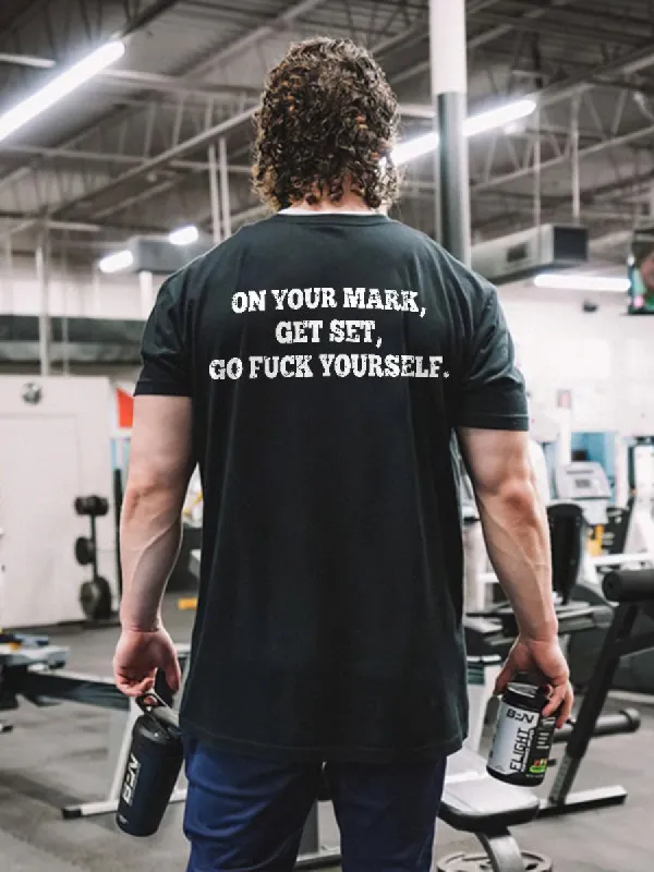 On Your Mark, Get Set, Go Fxxk Yourself Print Men's T-shirt sold by Polyalien