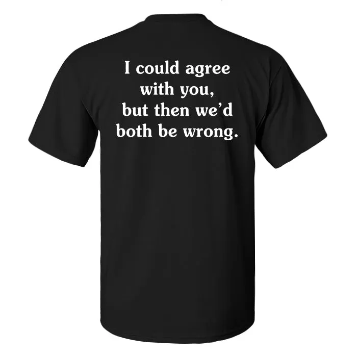 I Could Agree With You Print Men's T-shirt sold by Polyalien product image thumbnail 2