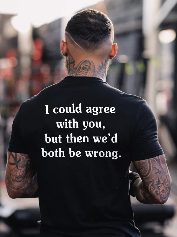 I Could Agree With You Print Men's T-shirt sold by Polyalien