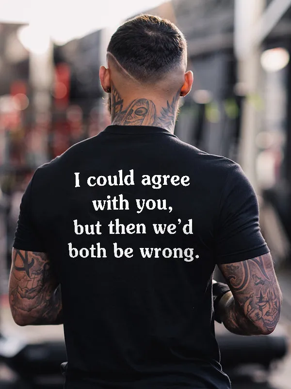 I Could Agree With You Print Men's T-shirt sold by Polyalien
