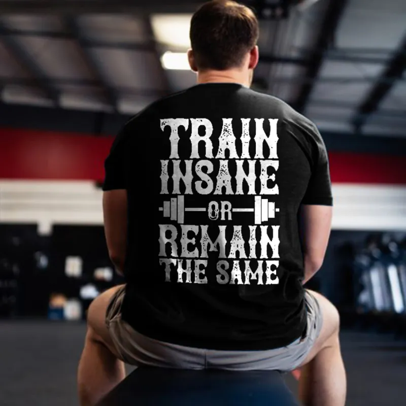 Train Insane Or Remain The Same Print T-shirt sold by Polyalien