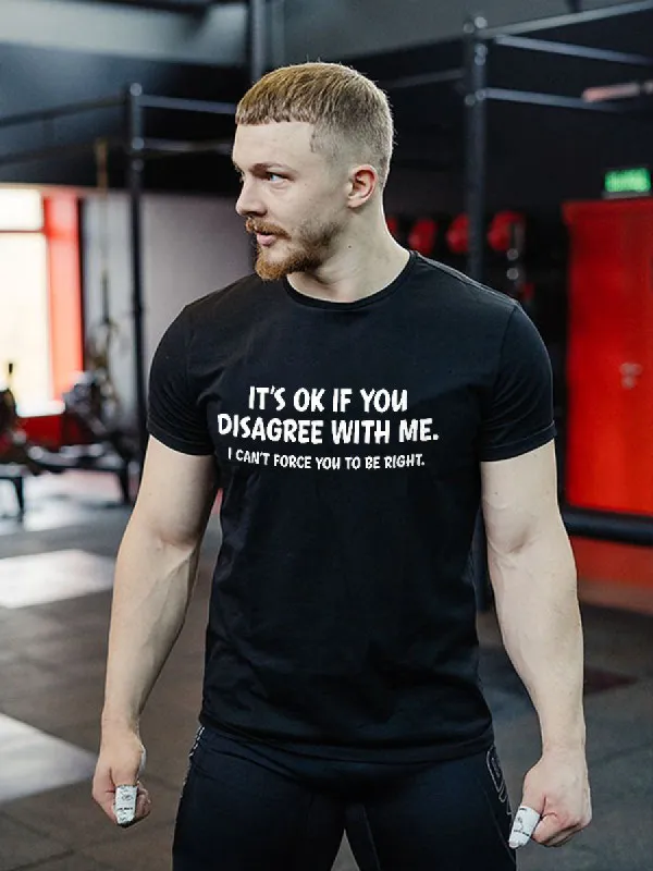 It's Ok If You Disagree With Me Printed Men's T-shirt sold by Polyalien