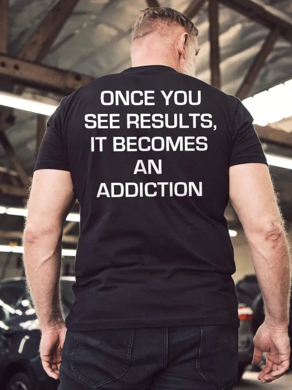Once You See Results, It Becomes An Addiction Printed Men's T-shirt sold by Polyalien