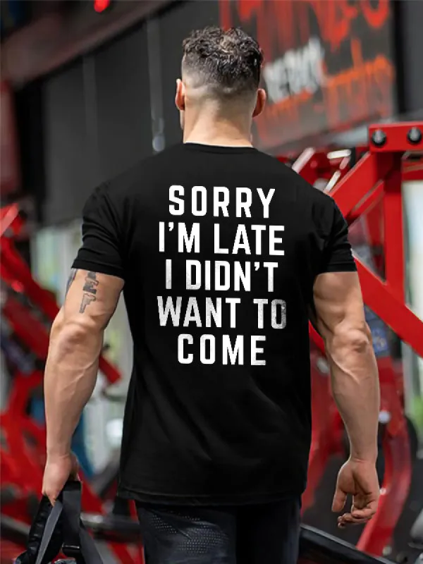 Sorry I'm Late I Didn't Want To Come Printed Men's T-shirt sold by Polyalien