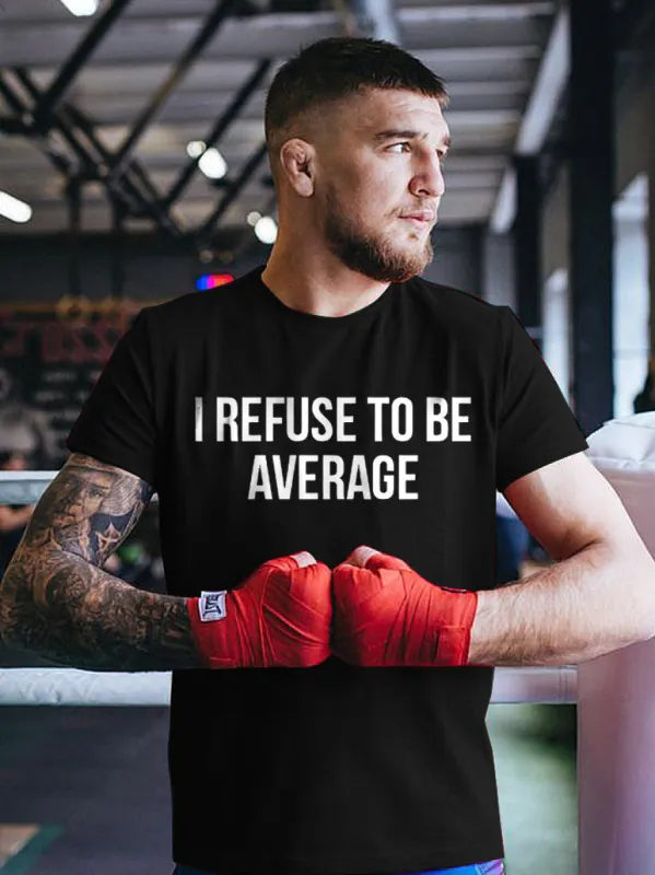 I Refuse To Be Average Printed Casual Men's T-shirt sold by Polyalien