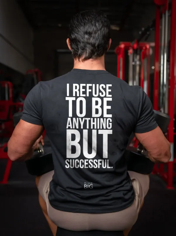 I Refuse To Be Anything But Successful Printed Men's T-shirt sold by Polyalien