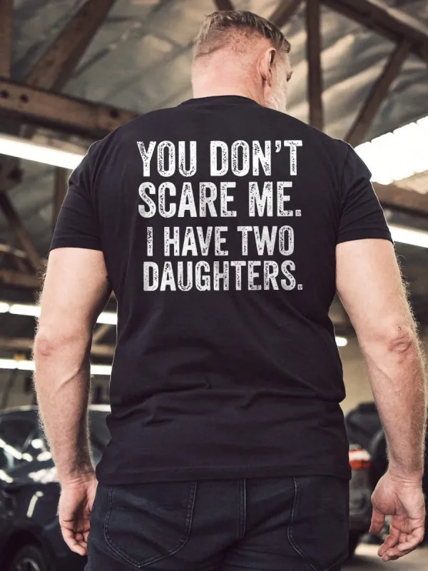 You Don't Scare Me. I Have Two Daughters Printed Men's T-shirt sold by Polyalien