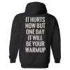 It Hurts Now But One Day It Will Be Your Warmup Printed Men's Hoodie sold by Polyalien