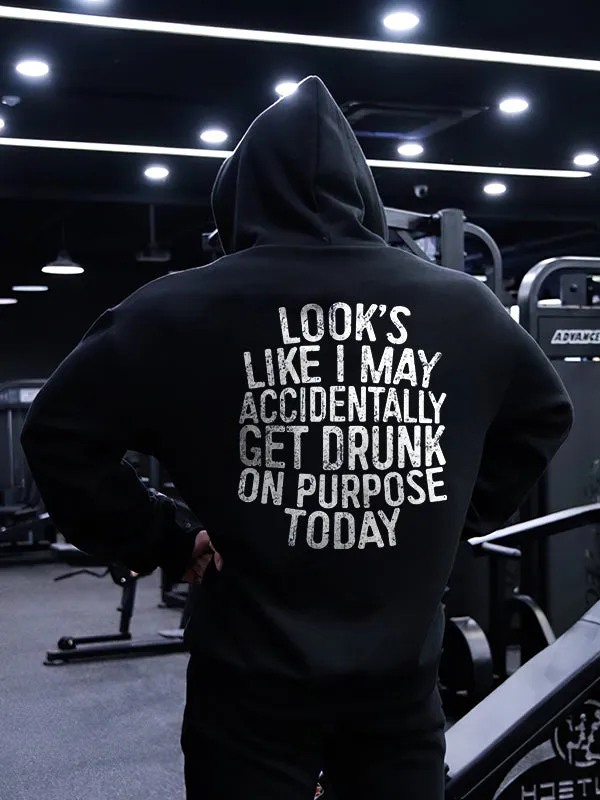 Look's Like I May Accidentally Get Drunk On Purpose Today Printed Men's Hoodie sold by Polyalien