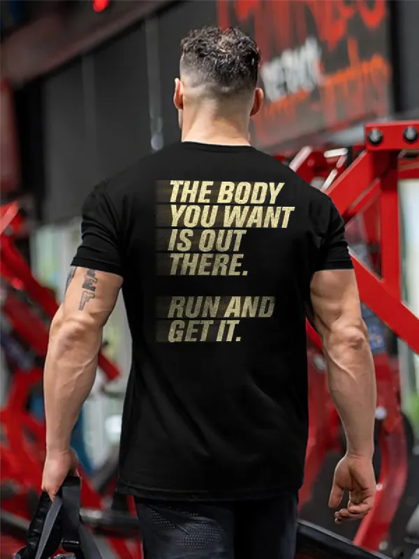 The Body You Want Is Out There. Run And Get It Printed Men's T-shirt sold by Polyalien