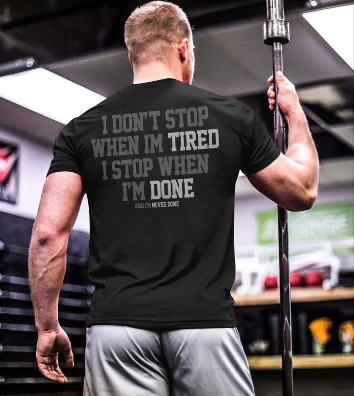 I Don't Stop When Im Tired I Stop When I'm Done Printed Men's T-shirt sold by Polyalien