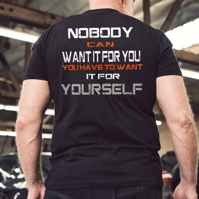 Nobody Can Want It For You You Have To Want It For Yourself Printed Men's T-shirt sold by Polyalien