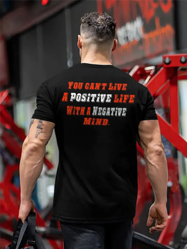 You Can't Live A Positive Life With A Negative Mind Printed Men's T-shirt sold by Polyalien