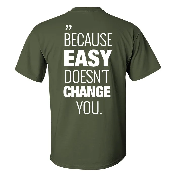 Because Easy Doesn't Change You Printed Men's T-shirt sold by Polyalien product image thumbnail 5