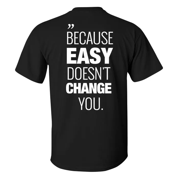 Because Easy Doesn't Change You Printed Men's T-shirt sold by Polyalien product image thumbnail 2