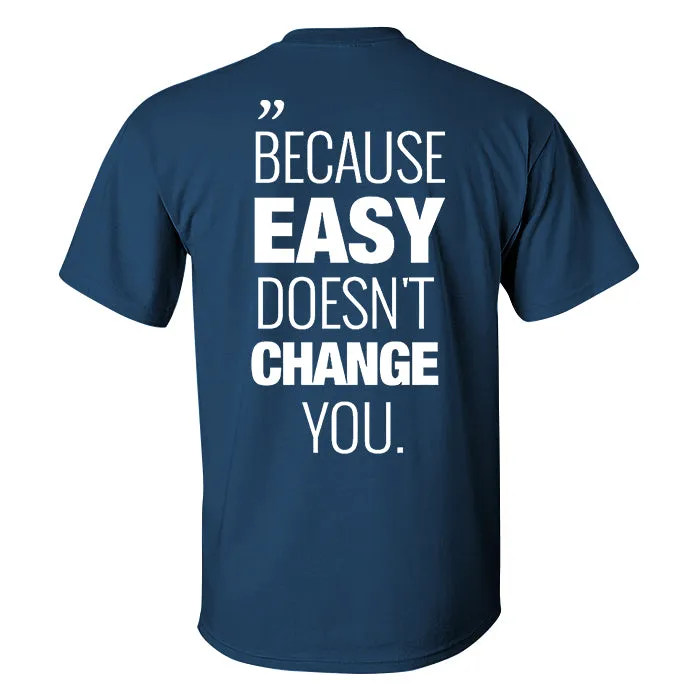 Because Easy Doesn't Change You Printed Men's T-shirt sold by Polyalien product image thumbnail 4