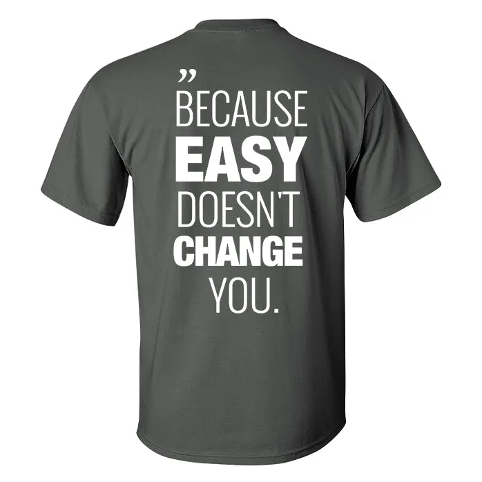 Because Easy Doesn't Change You Printed Men's T-shirt sold by Polyalien product image thumbnail 3