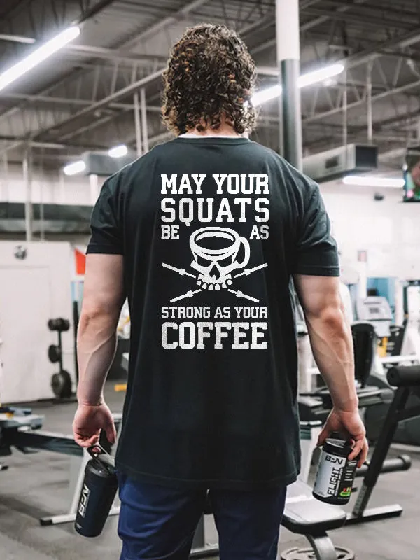 May Your Squats Be As Strong As Your Coffee Printed Men's T-shirt sold by Polyalien